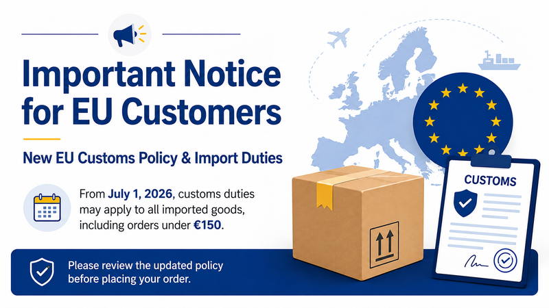 Notice Regarding the New EU Customs Policy and Customs Duties Upon Receipt